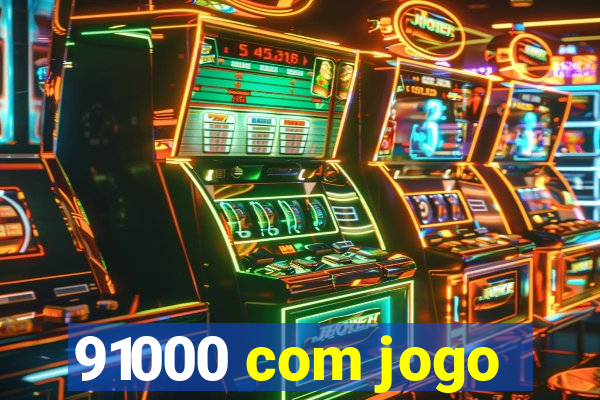 91000 com jogo